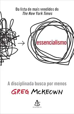 Livro Essencialismo: A Disciplinada Busca por Menos