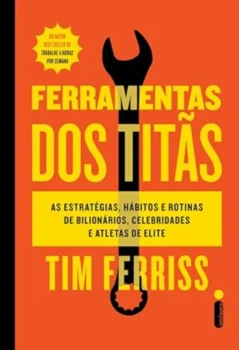 Livro Ferramentas dos Titãs de Tim Ferriss