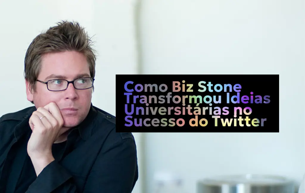 Como Biz Stone Transformou Ideias Universitárias no Sucesso do Twitter